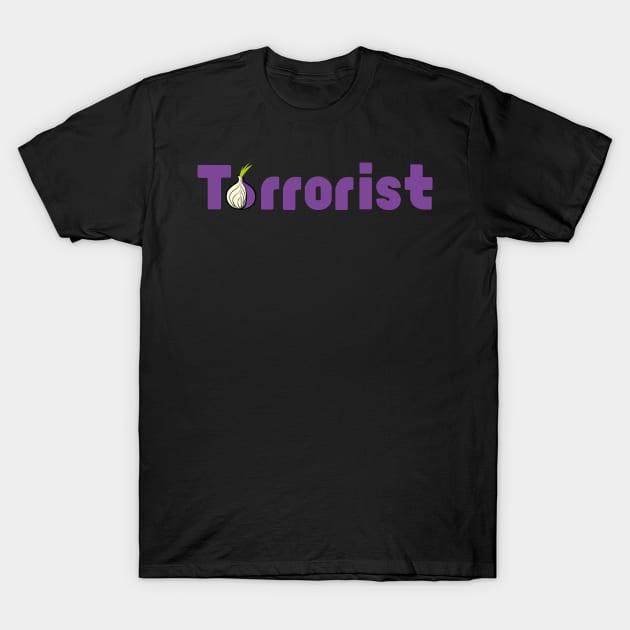 Nerd & Geek - Tor Browser Terrorist T-Shirt by Quentin1984